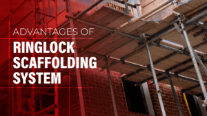 Advantages of Ringlock Scaffolding System