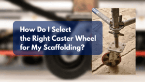 Right Caster Wheel for My Scaffolding