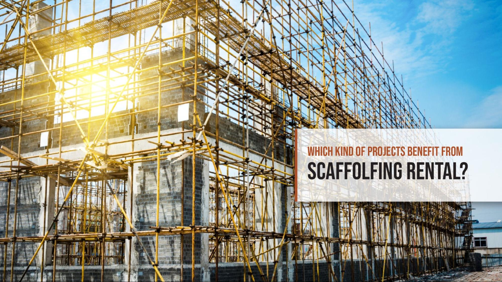 Scaffold Rental Benefits