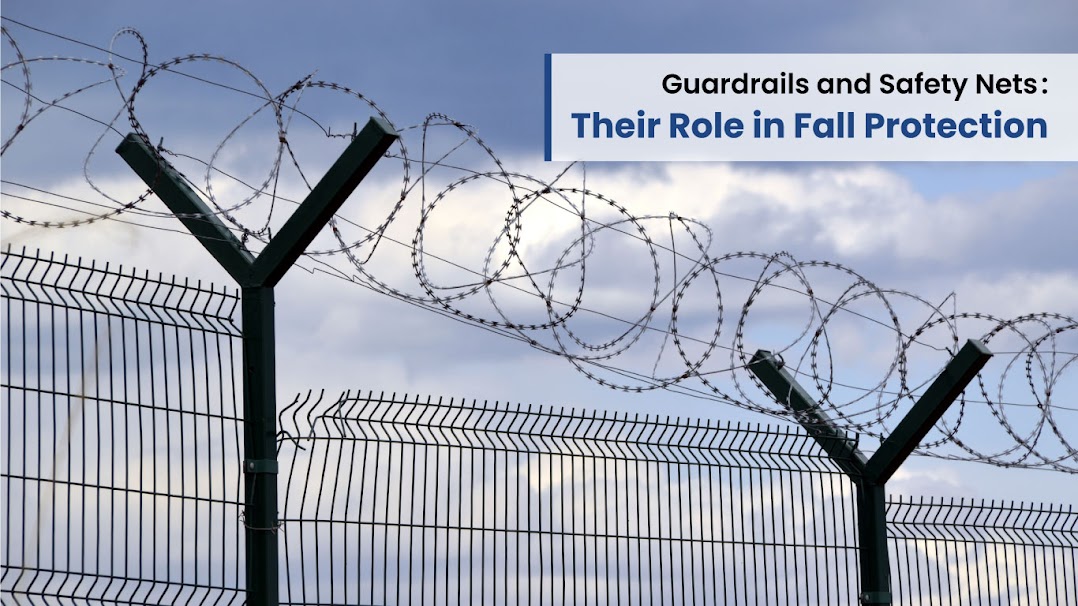 Guardrails and Safety Nets: Their Role in Fall Protection