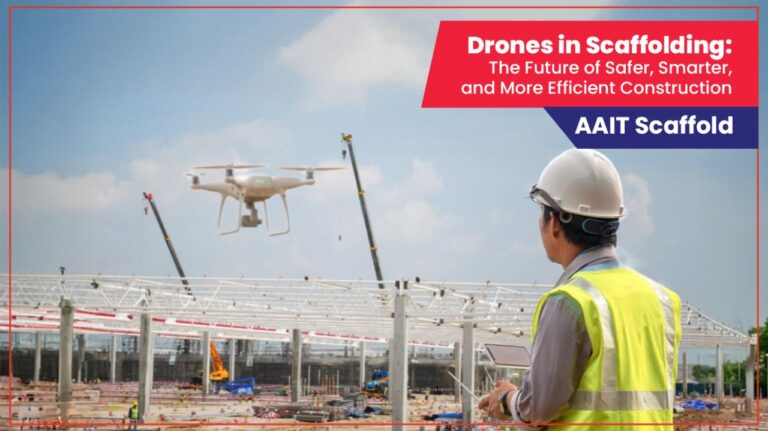 Drones in Scaffolding: The Future of Safer, Smarter, and More Efficient Construction