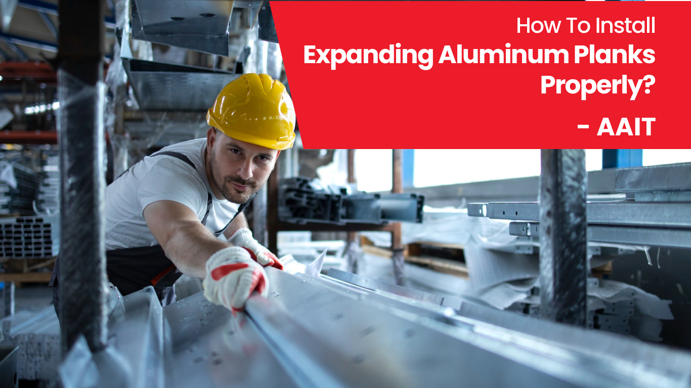 How To Install Expanding Aluminum Planks Properly?