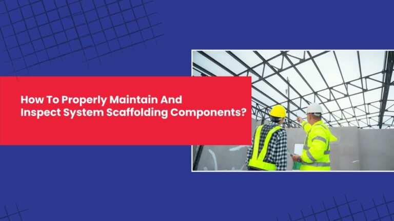 System Scaffolding Components Maintenance & Inspection