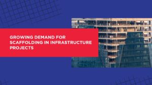Scaffolding in Infrastructure Projects