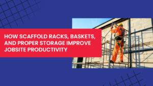 Scaffold Racks and Baskets